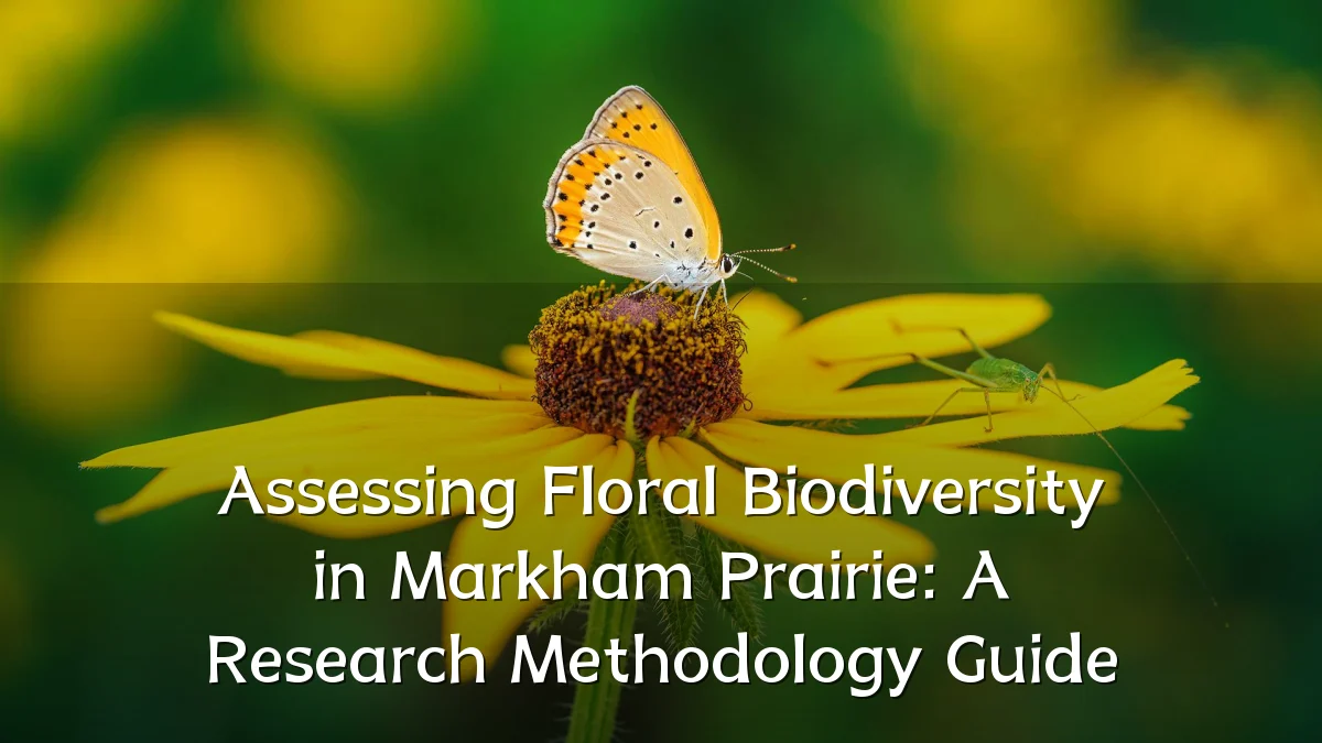 Assessing Floral Biodiversity in Markham Prairie: A Research Methodology Guide