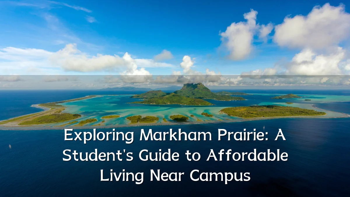 Exploring Markham Prairie: A Student's Guide to Affordable Living Near Campus