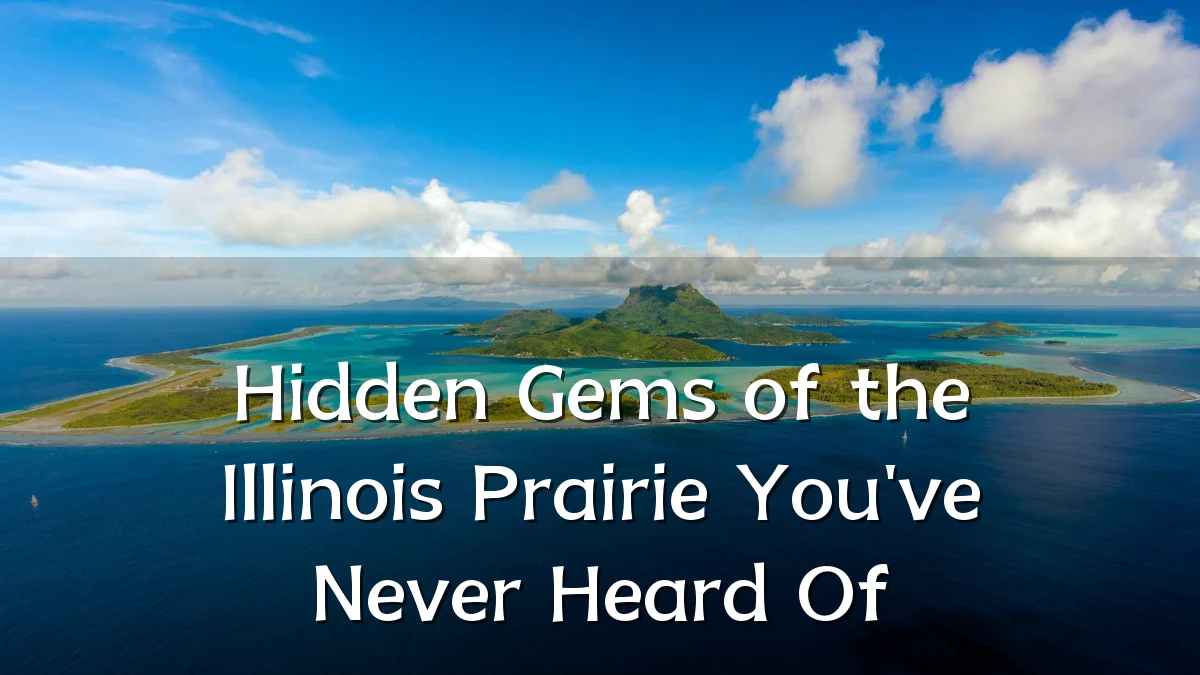 Hidden Gems of the Illinois Prairie You've Never Heard Of