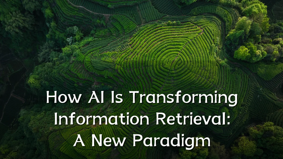 How AI Is Transforming Information Retrieval: A New Paradigm