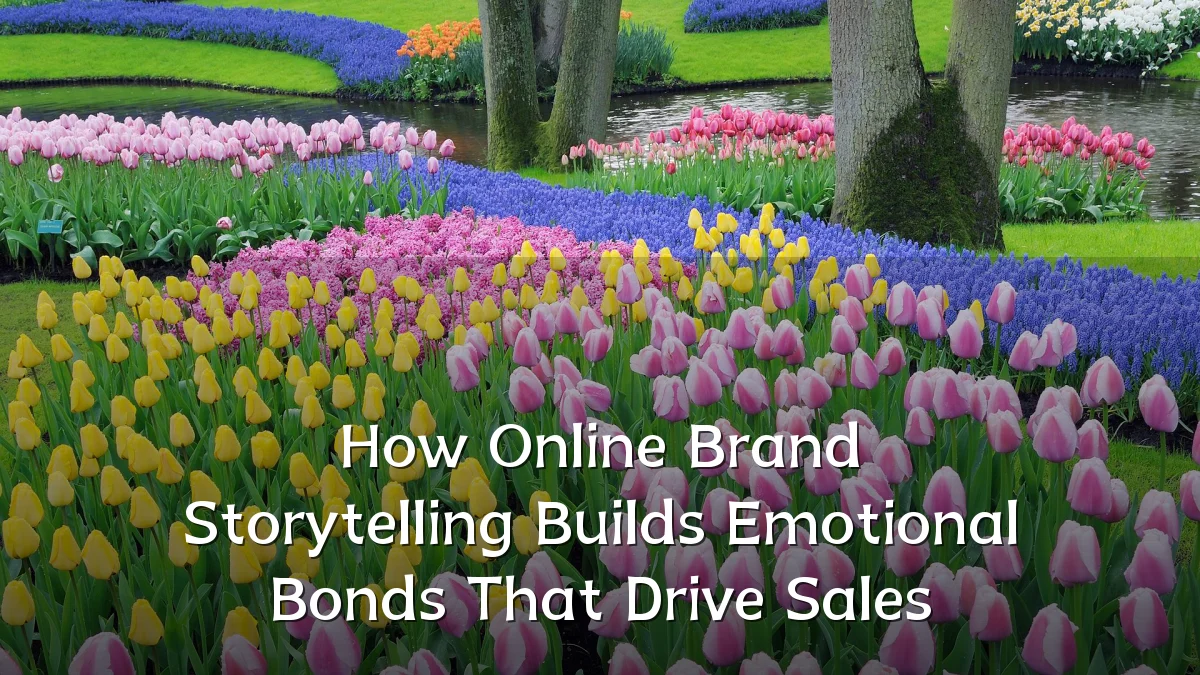 How Online Brand Storytelling Builds Emotional Bonds That Drive Sales